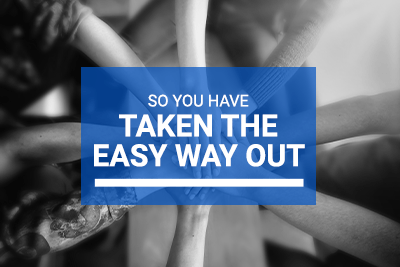 so you have taken the easy way out