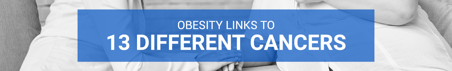 Recent Studies Link Obesity to 13 Different Cancer Types Recent Studies Link Obesity to 13 Different Cancer Types